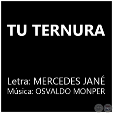 TU TERNURA - Letra: MERCEDES JANÉ